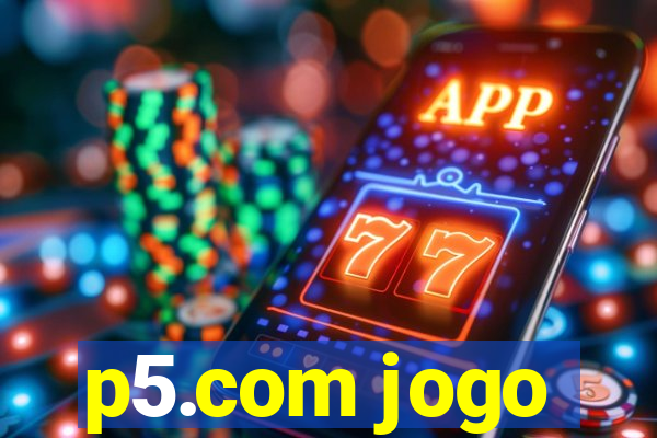 p5.com jogo